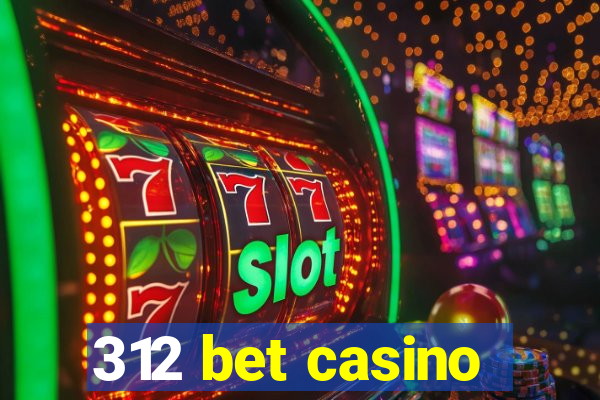 312 bet casino